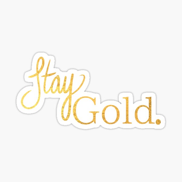 Stay gold Sticker for Sale by Tayter3