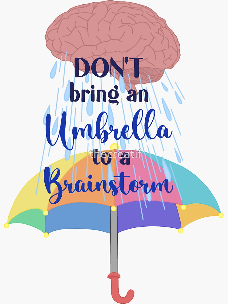 "Don't bring an umbrella to a brainstorm" Sticker for Sale by