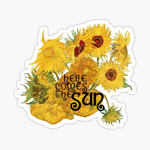 Here Comes The Sun | Hier kommt die Sonne | Gogh Sonnenblumen Sticker