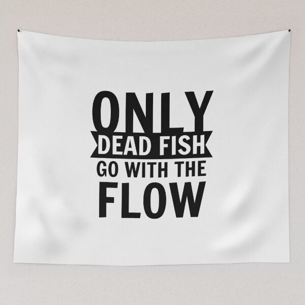 Item preview, Only dead fish go with the flow designed and sold by narilex.