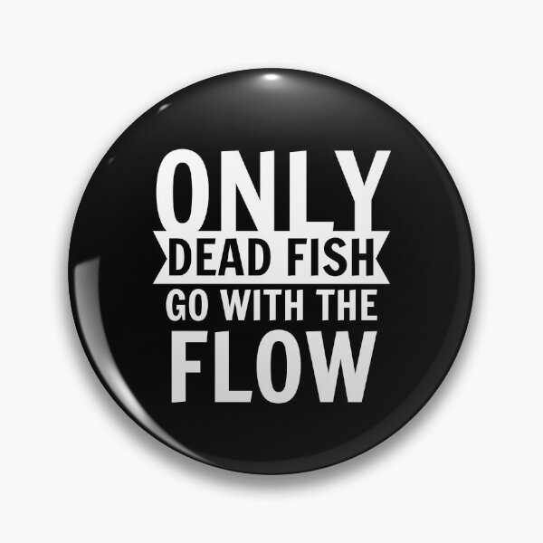 Item preview, Only dead fish go with the flow designed and sold by narilex.