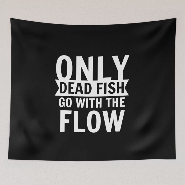 Item preview, Only dead fish go with the flow designed and sold by narilex.
