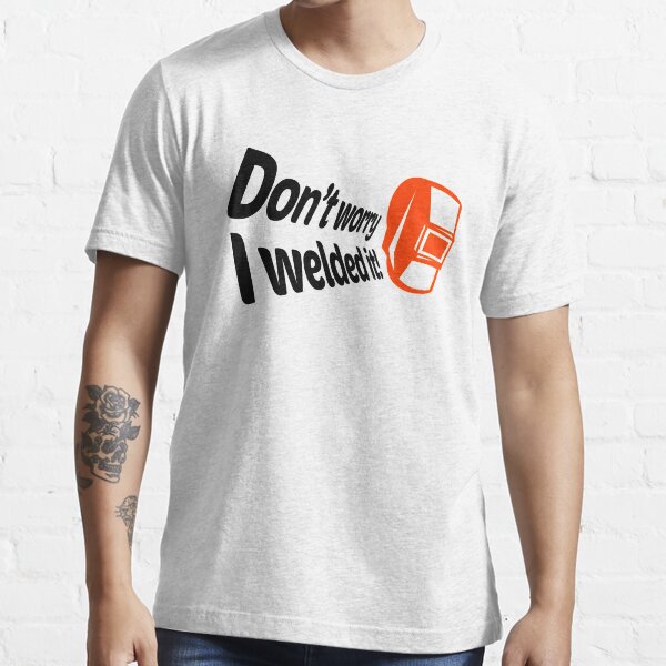 Ne t'inquiète pas je l'ai soudé! (1) T-shirt essentiel