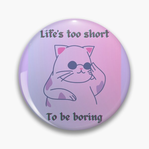 Item preview, Life is too short to be boring designed and sold by Lemon015.