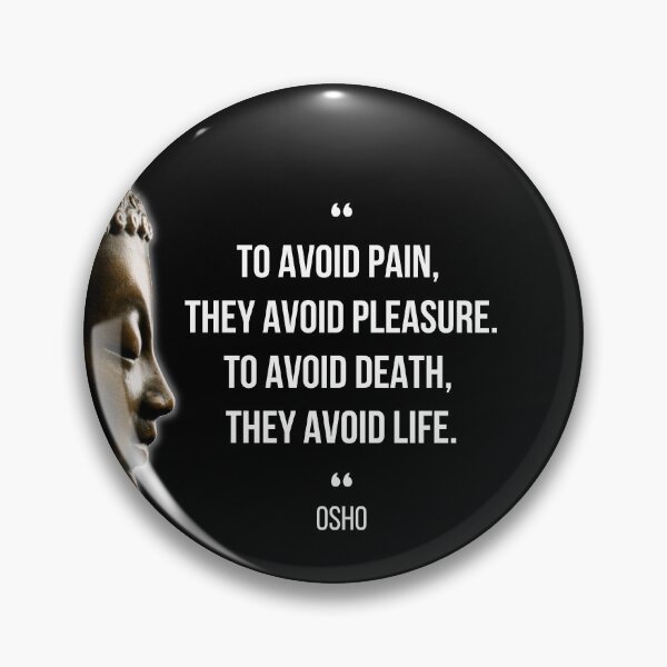 Item preview, Motivational Quote | Osho | To avoid pain, they avoid pleasure ... designed and sold by RetComly.