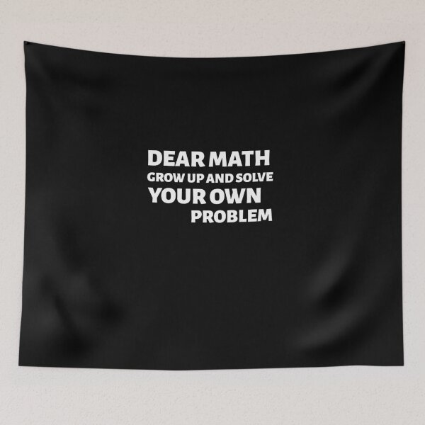 Item preview, Dear math grow up and solve your own problem designed and sold by prestige dn.