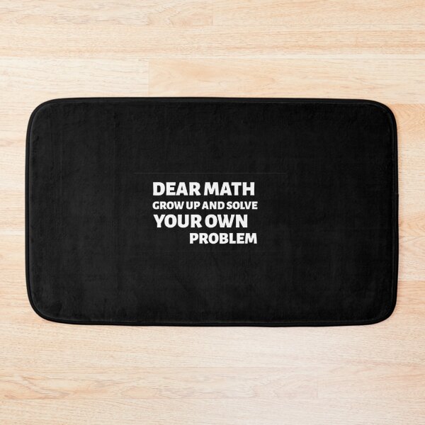 Item preview, Dear math grow up and solve your own problem designed and sold by prestige dn.