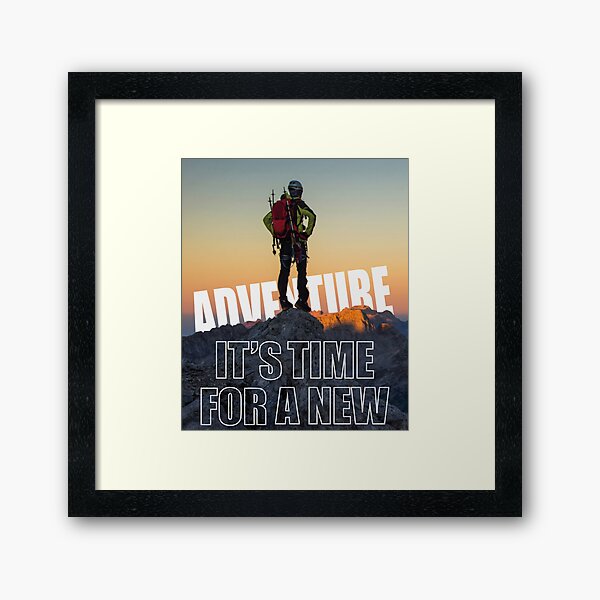 It's Time For a New Adventure Framed Art Print