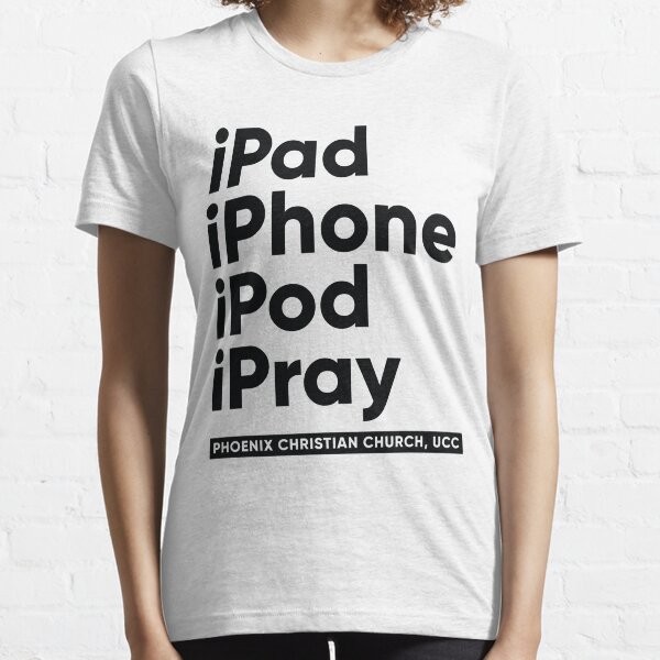 iPray - Phoenix Christian Church - Tshirt Design Essential T-Shirt