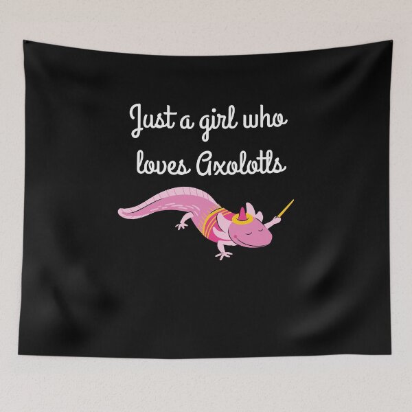 Item preview, Just a girl who loves axolotls designed and sold by Peter Stawicki.