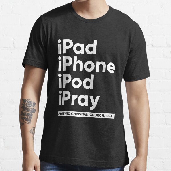 iPray - White Print - Phoenix Christian Church Essential T-Shirt