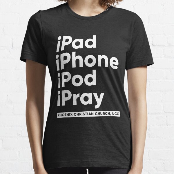 iPray - White Print - Phoenix Christian Church Essential T-Shirt