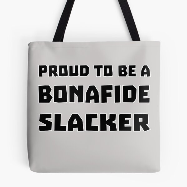 Item preview, Proud To Be A Bonafide Slacker designed and sold by Sneableman58.