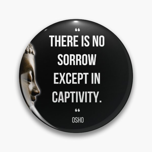 Item preview, Motivational Quote | Osho | There is no sorrow except in captivity designed and sold by RetComly.