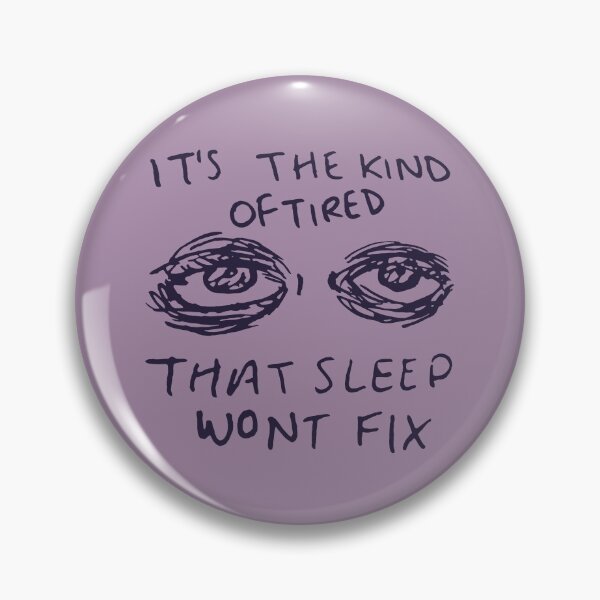 Item preview, It's The Kind Of Tired That Sleep Won't Fix - Depression, Aesthetic, Meme, Mental Health, Anxiety designed and sold by SpaceDogLaika.