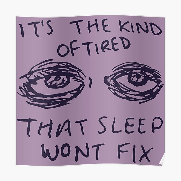 "It's The Kind Of Tired That Sleep Won't Fix Depression, Aesthetic