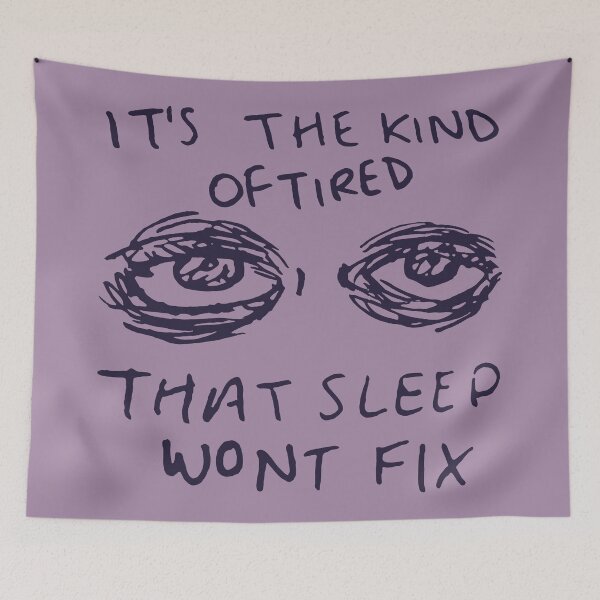 Item preview, It's The Kind Of Tired That Sleep Won't Fix - Depression, Aesthetic, Meme, Mental Health, Anxiety designed and sold by SpaceDogLaika.
