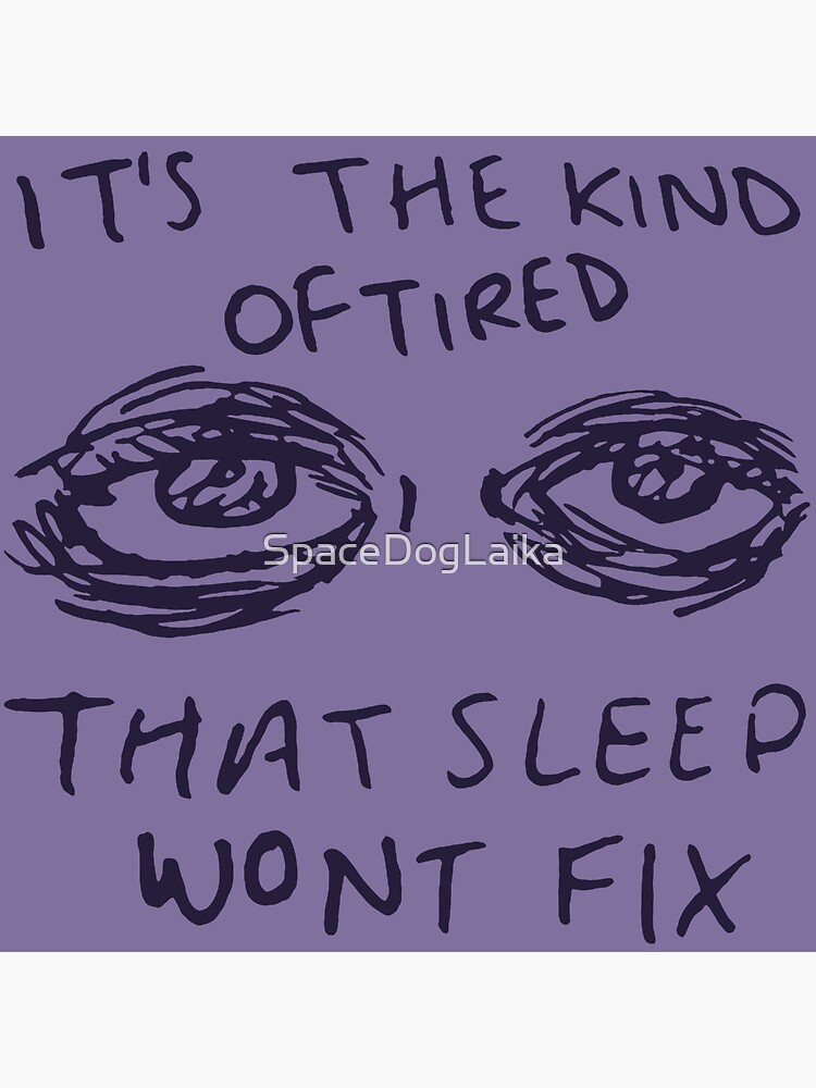 "It's The Kind Of Tired That Sleep Won't Fix Depression, Aesthetic