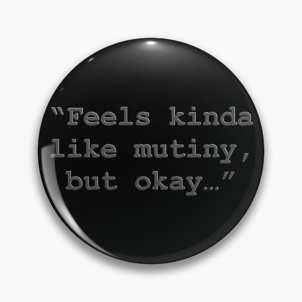 Item preview, "Feels kinda like mutiny, but okay..." designed and sold by ChandelleLaVaun.