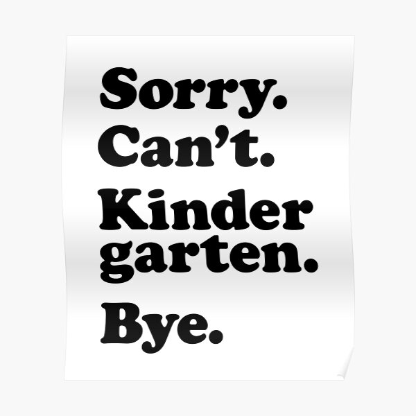 sorry-can-t-kindergarten-bye-welcome-back-to-school-poster-for-sale