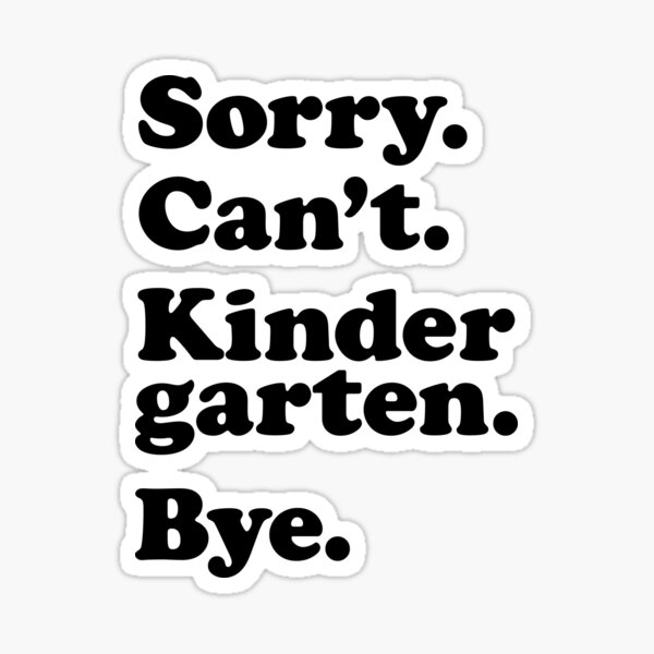 Item preview, Sorry Can't Kindergarten Bye | Back To School designed and sold by GravitiTees.