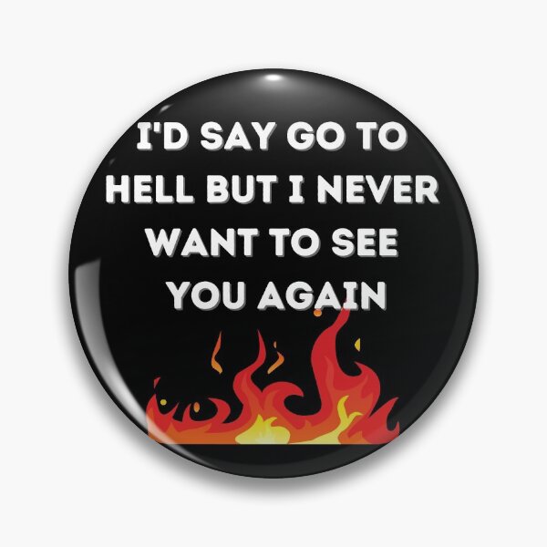 Item preview, Id say go to hell but designed and sold by Peter Stawicki.
