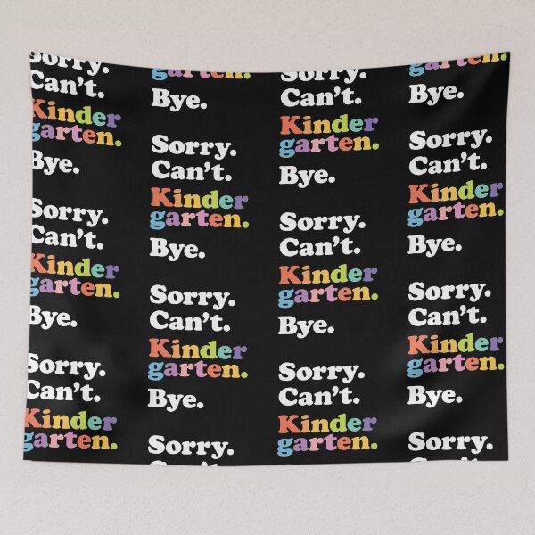 Item preview, Sorry Can't Kindergarten Bye | Back To Class designed and sold by GravitiTees.