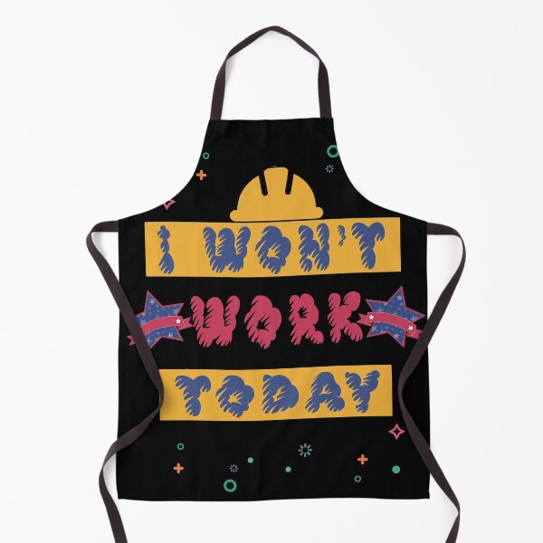 Item preview, I won't work today  designed and sold by Fliflat.