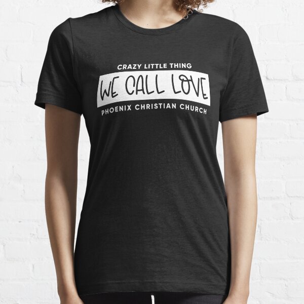 We Call Love - Phoenix Christian Church - White Version Essential T-Shirt