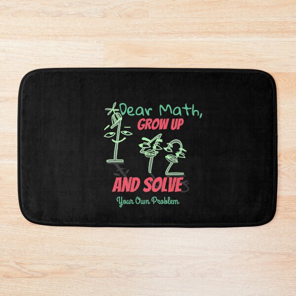 Item preview, Dear Math Grow Up And Solve Your Own Problem designed and sold by ThinkAndReflect.