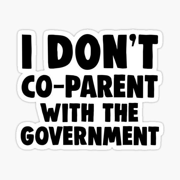 Item preview, I don’t co parent with the government funny conservative co-parent mom dad republican freedom parental rights  designed and sold by tiffanator606.