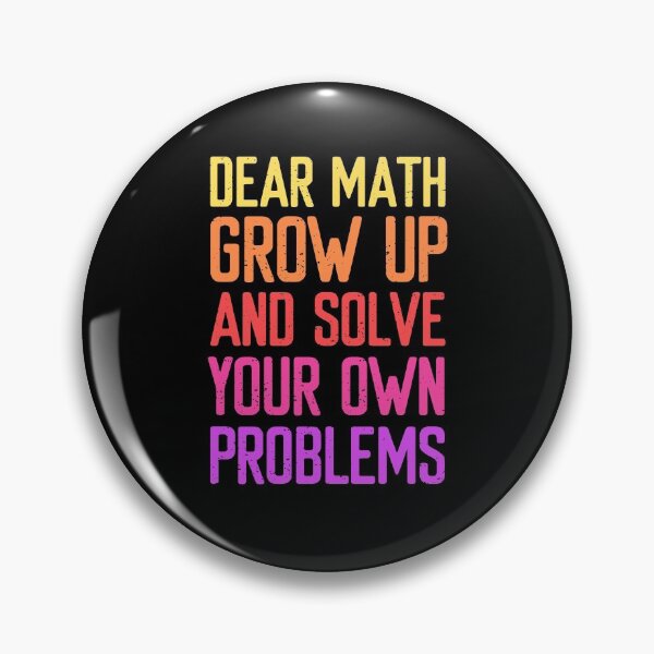 Item preview, Dear Math Grow Up and Solve Your Own Problems  designed and sold by FriendsList.
