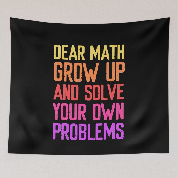 Item preview, Dear Math Grow Up and Solve Your Own Problems  designed and sold by FriendsList.