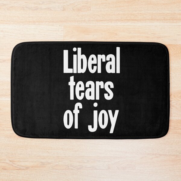 Item preview, Liberal Tears of Joy designed and sold by Good-Looking Corpse.