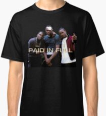 PAID IN FULL Classic T-Shirt