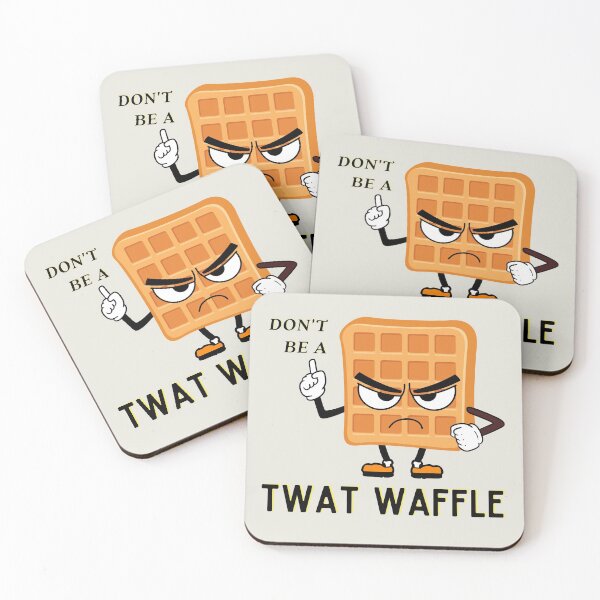 Item preview, Don't Be Like That! Nobody Likes a Twat Waffle... designed and sold by PixiesPlace.
