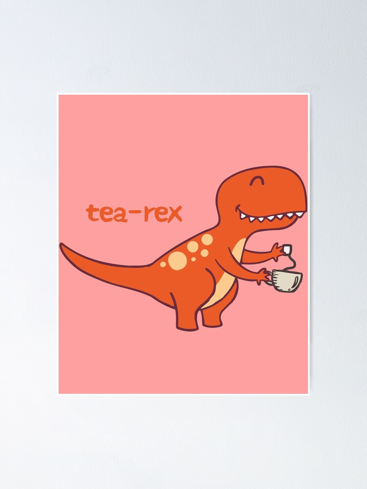 T-Rex I Dino I Trex Tea I Dinosaur With Tea I Tea-Rex