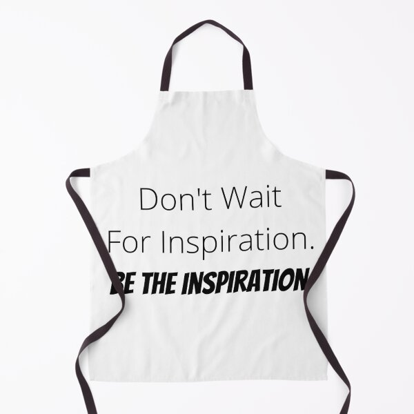 Item preview, Don't Wait For Inspiration. Be The Inspiration designed and sold by ShaunSandhu.