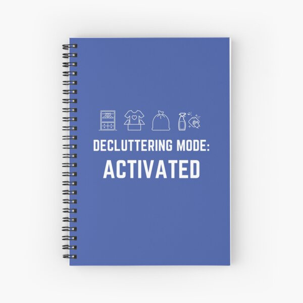Decluttering Stationary | Decluttering Mode Activated | Motivation to Declutter | Funny gift for mum | Gift for sister | Badge | Pin | White on Blue Design Spiral Notebook