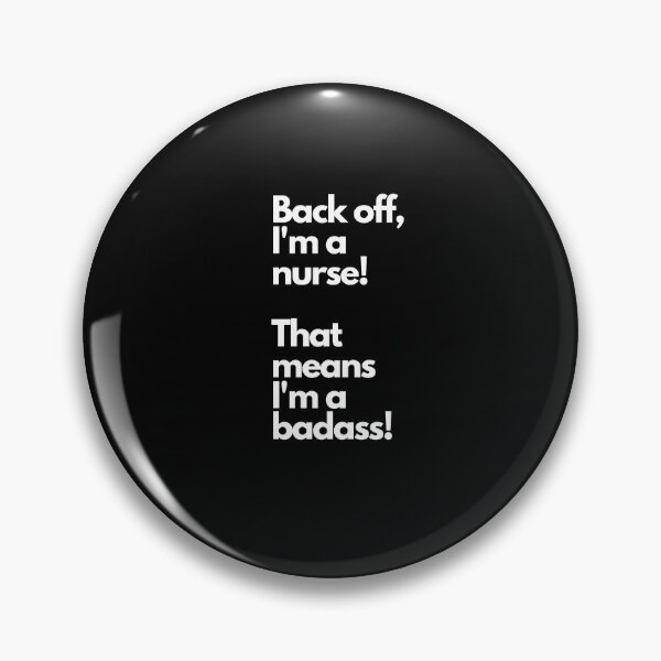 Item preview, Back off, I'm a nurse!  That means I'm a badass! designed and sold by CherryDamzel.