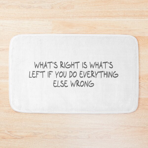 Item preview, What's right is what's left if you do everything else wrong designed and sold by CalvinMade.