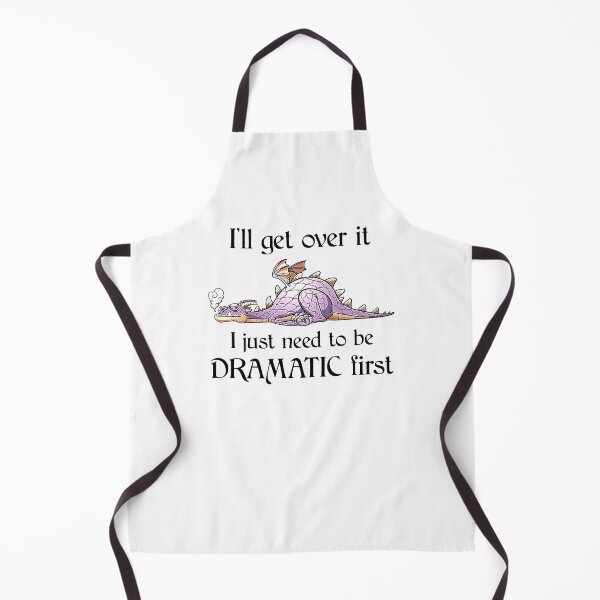 Item preview,  I'LL GET OVER IT I JUST NEED TO BE DRAMATIC FIRST SHIRT designed and sold by RobBengi24.