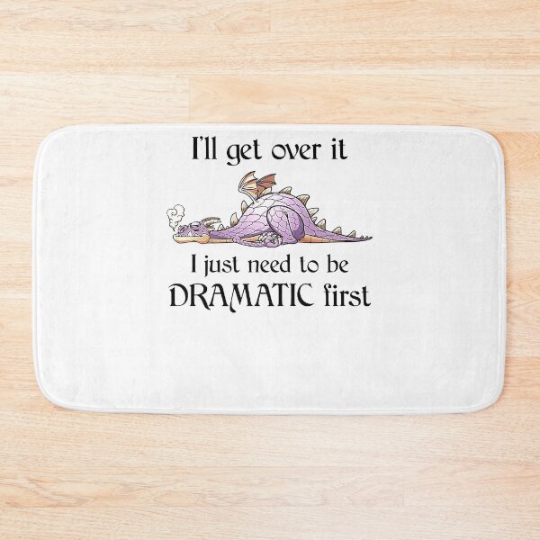Item preview,  I'LL GET OVER IT I JUST NEED TO BE DRAMATIC FIRST SHIRT designed and sold by RobBengi24.