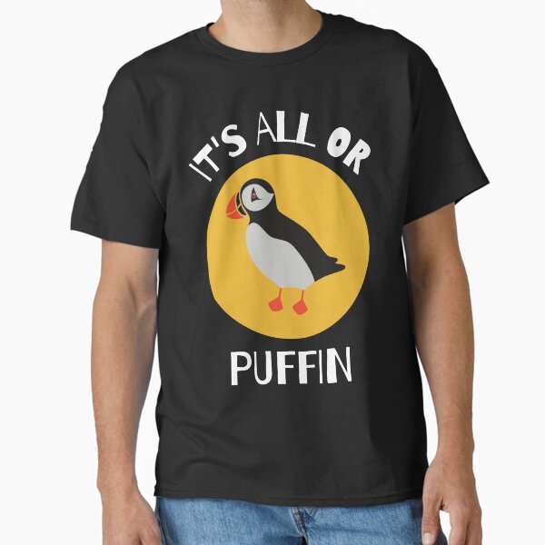 It's All Or Puffin Funny Animal Pun Classic T-Shirt