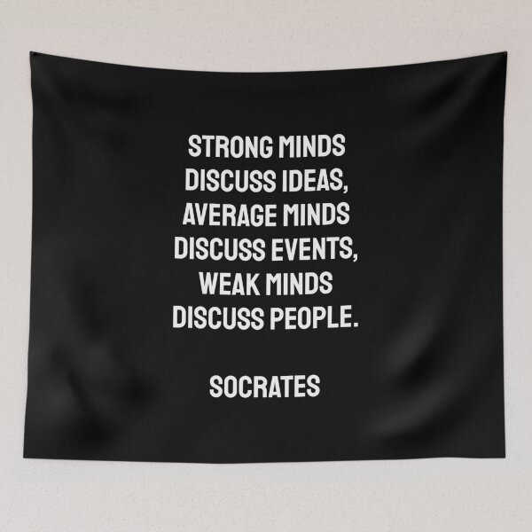 Item preview, Strong minds discuss ideas, average minds discuss events, weak minds discuss people - Socrates designed and sold by Inspirationmotivation.