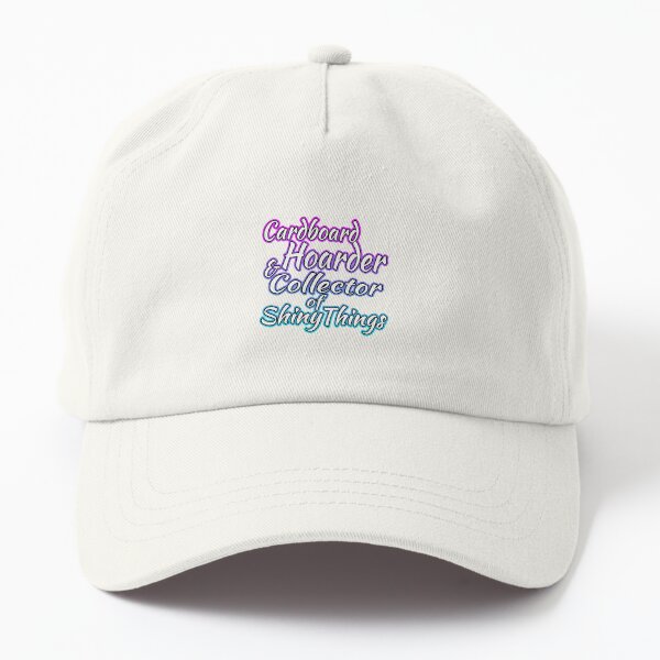 Cardboard Hoarder And Collector Of Shiny Things Dad Hat