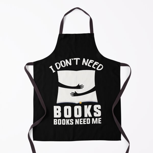 Item preview, I Don't Need Books Books Need me book reading humor awesome book lover gift designed and sold by ZeLittleFamily.