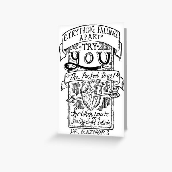 'YOU' - "The Perfect Drug" Greeting Card