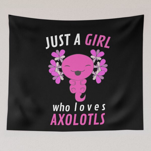 Item preview, Just A Girl Who Loves Axolotls Axolotl Lover designed and sold by SharpThreadZ.