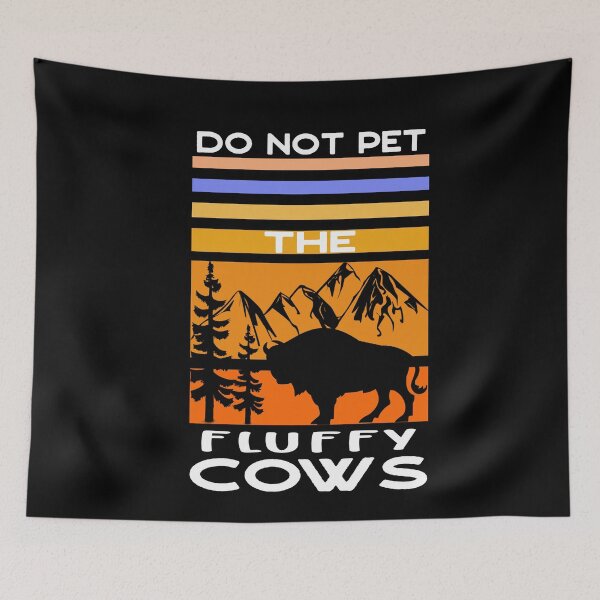 Item preview, Do Not Pet The Fluffy Cows Bison Lover designed and sold by SharpThreadZ.
